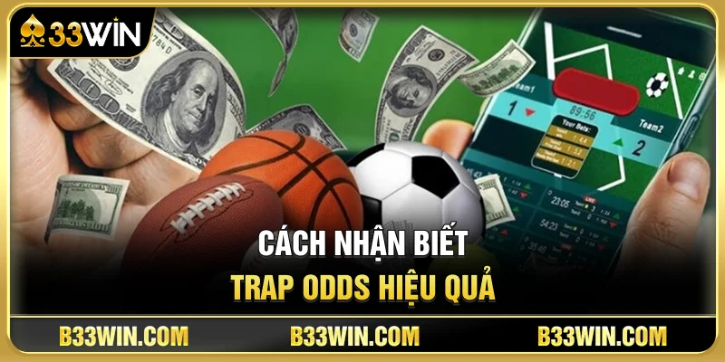 Kèo Dụ Là Gì? Dấu Hiệu Nhận Biết Và Cách Né Trap Odds 4 Cách Nhận Biết Trap Odds Hiệu Quả